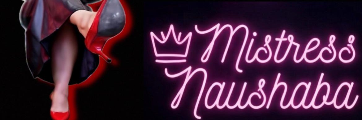 Mistress Naushaba👑 banner