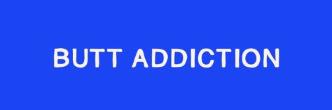 Butt Addiction banner