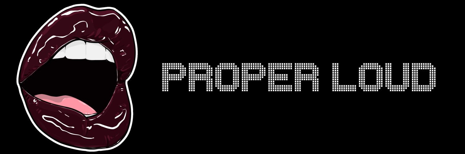 Proper Loud Music banner