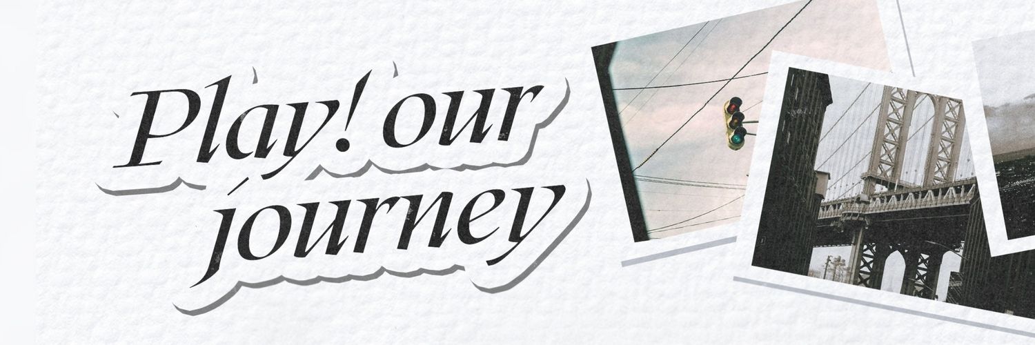 ᴘʟᴀʏ! ᴏᴜʀ ᴊᴏᴜʀɴᴇʏ banner