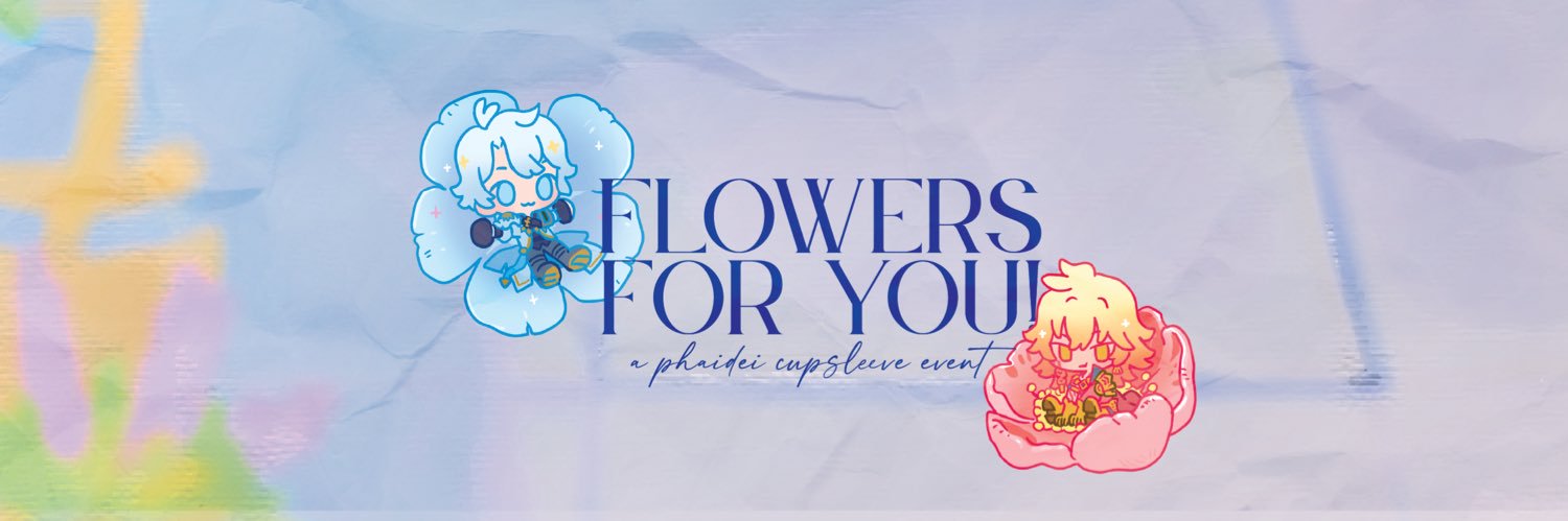 Flowers, For You!: A Phaidei Cupsleeve banner