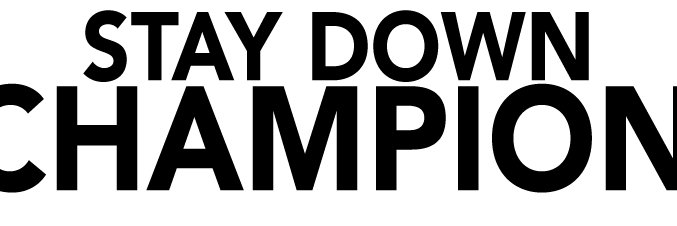 STAY DOWN CHAMPION banner
