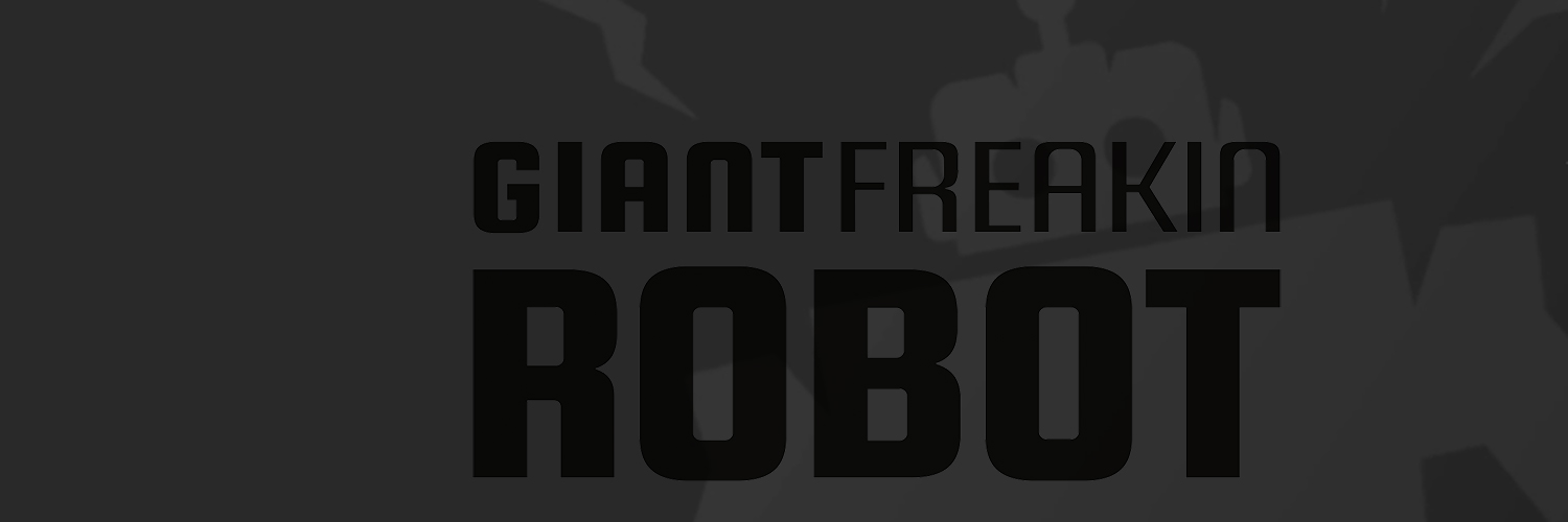 GIANT FREAKIN ROBOT banner