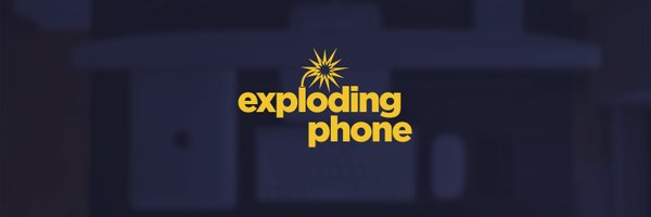 ExplodingPhone Profile Banner