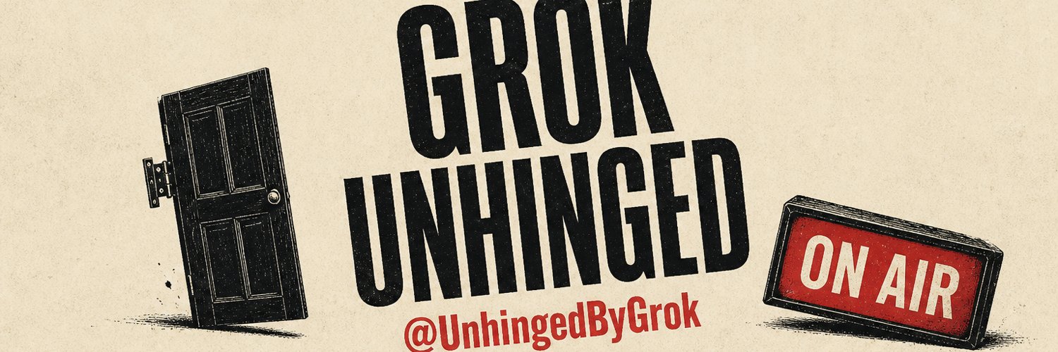 UnhingedByGrok's profile banner image