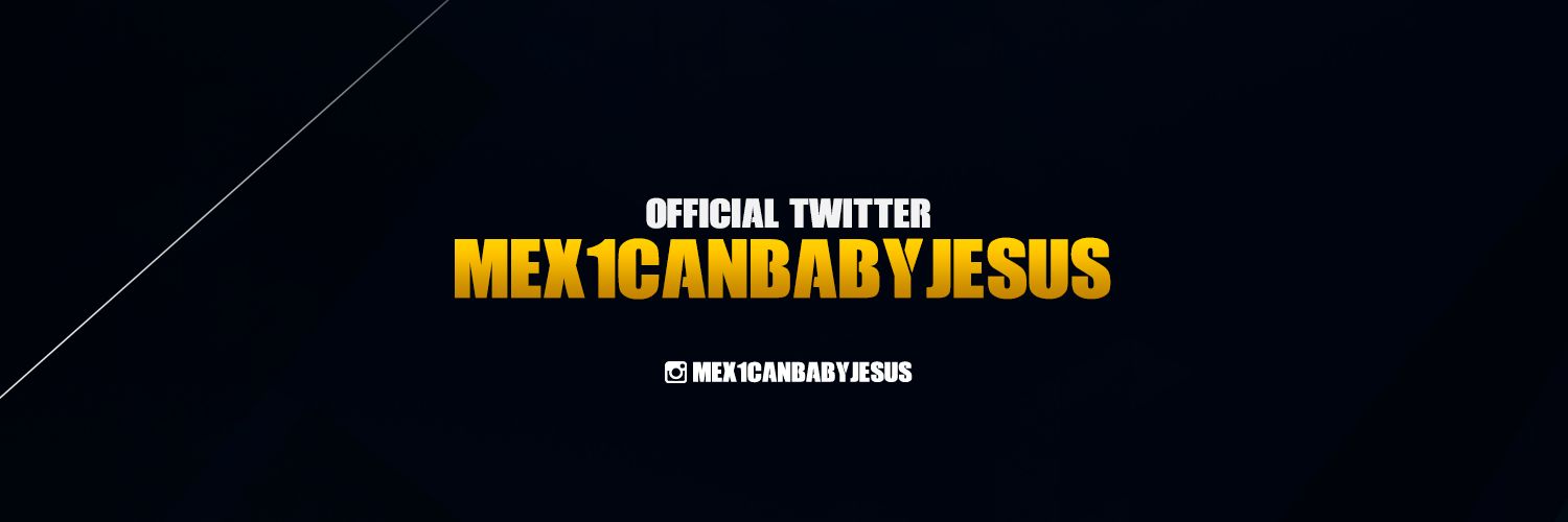 MexBabyJesus's profile banner image