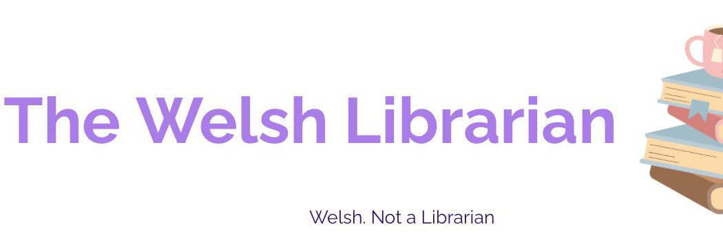🏴󠁧󠁢󠁷󠁬󠁳󠁿📚TheWelshLibrarian📚🏴󠁧󠁢󠁷󠁬󠁳󠁿 banner