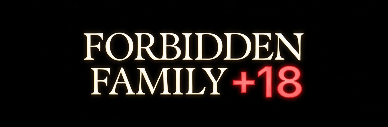 🔞 FORBIDDEN FAMILY 🔞 banner