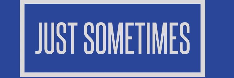 SOMETIMES 🕙 banner
