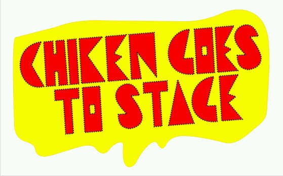 Chiken Goes To Stage banner