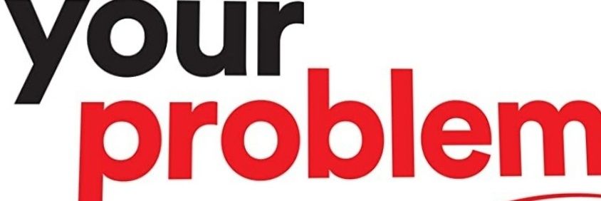 YOUR PROBLEM. banner