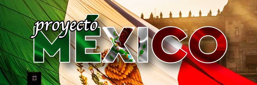 Proyecto México banner