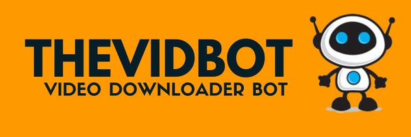 TheVidBot - GetVideoBot Downloader Bot Profile Banner