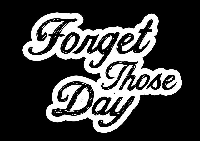 FORGET THOSE DAY banner