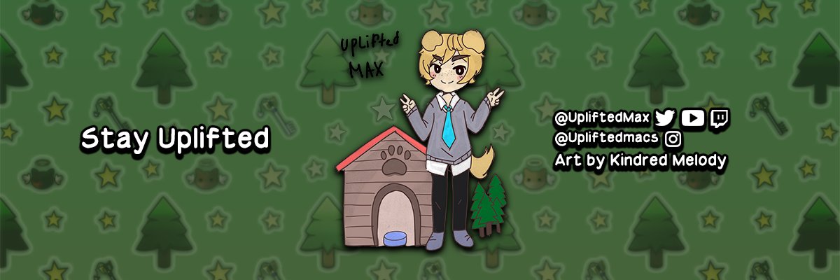UpliftedMax's profile banner image