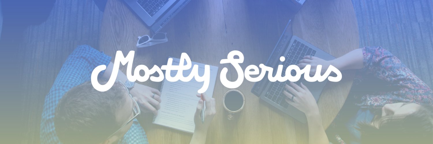 Mostly Serious banner