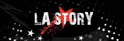 LA Story banner