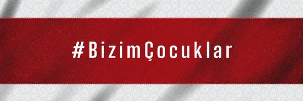 Türkiye #BizimÇocuklar 🇹🇷 Profile Banner