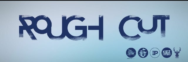 ROUGH CUT banner