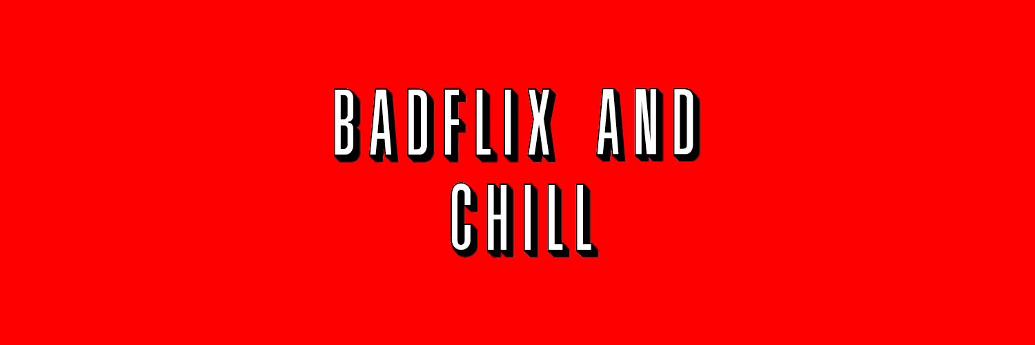 BadflixAndChill's profile banner image