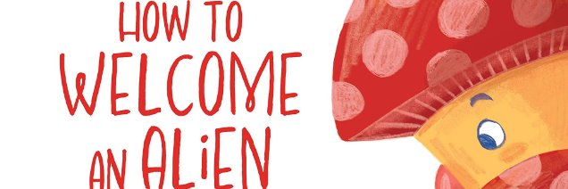 Rebecca wrote HOW TO WELCOME AN ALIEN plus more banner