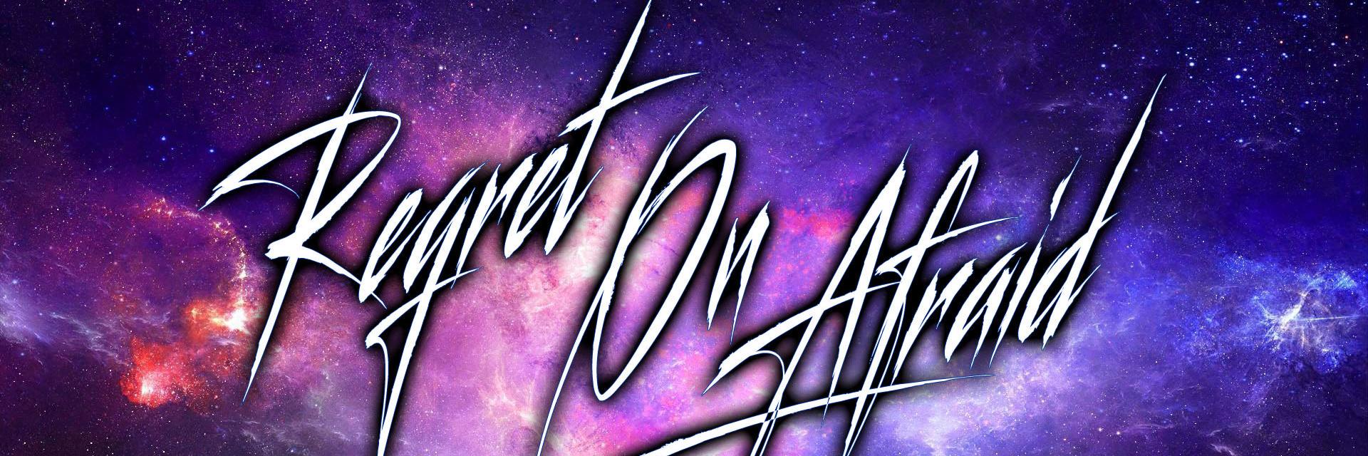 REGRET ON AFRAID banner