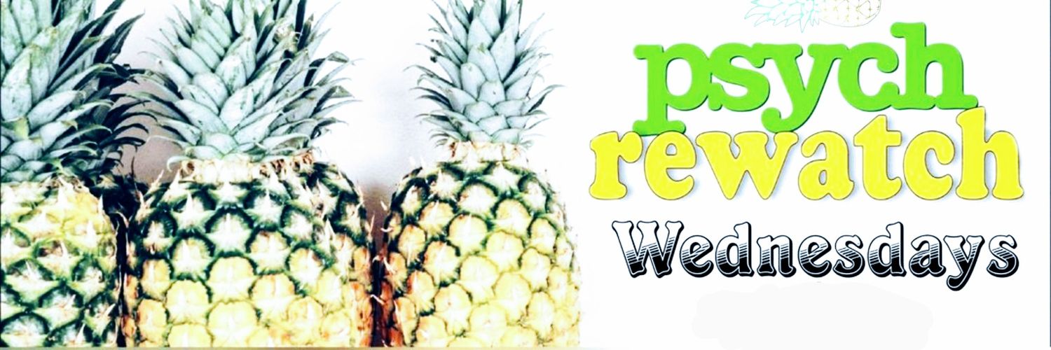 Psych Rewatch 🍍🍍🍍🍍 banner