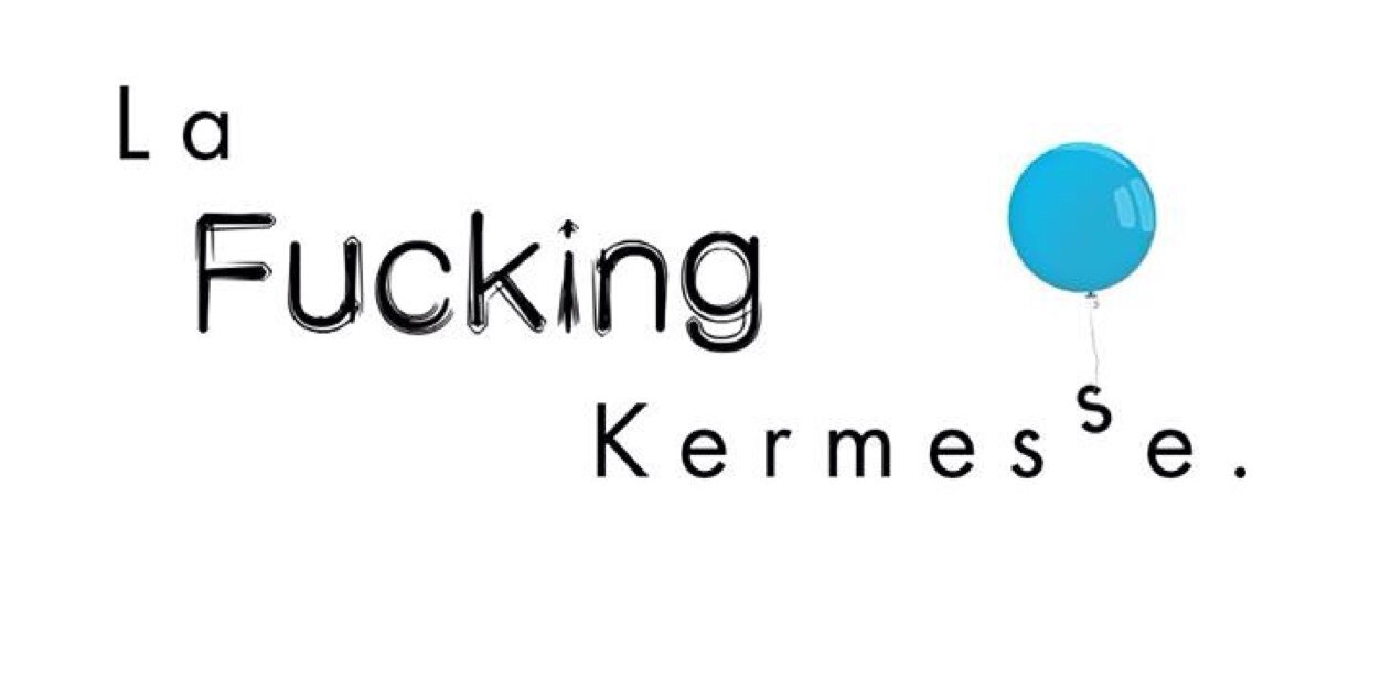 La Fucking Kermesse banner
