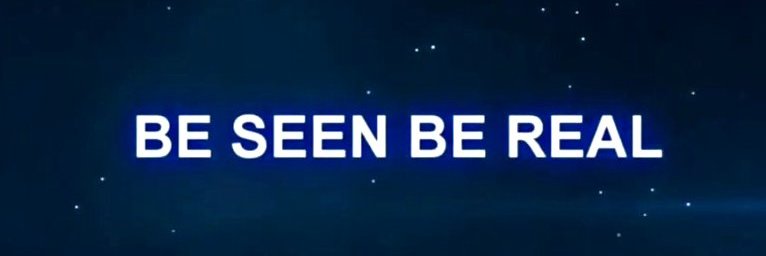 BE SEEN BE REAL banner
