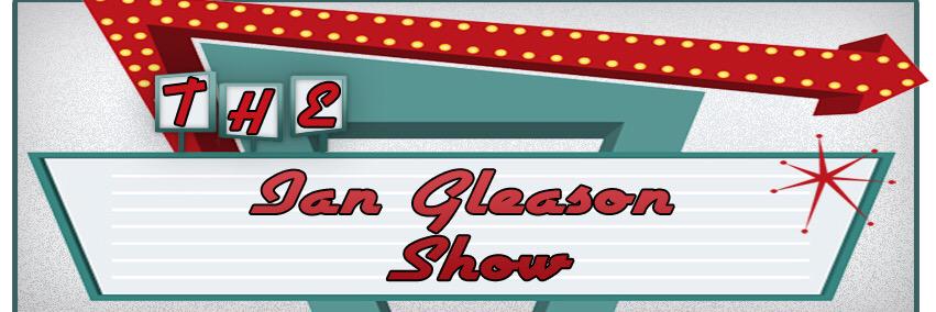 The Ian Gleason Show banner