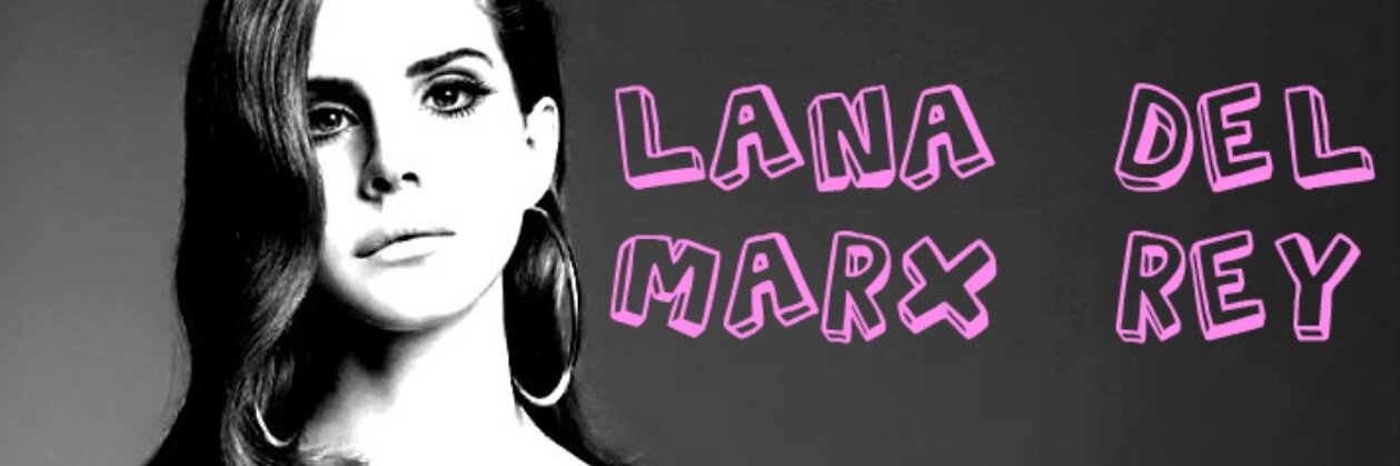 lanadelmarxrey's profile banner image