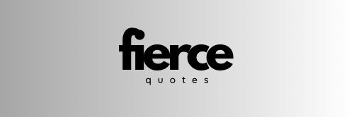 ♡ fierce quotesss banner