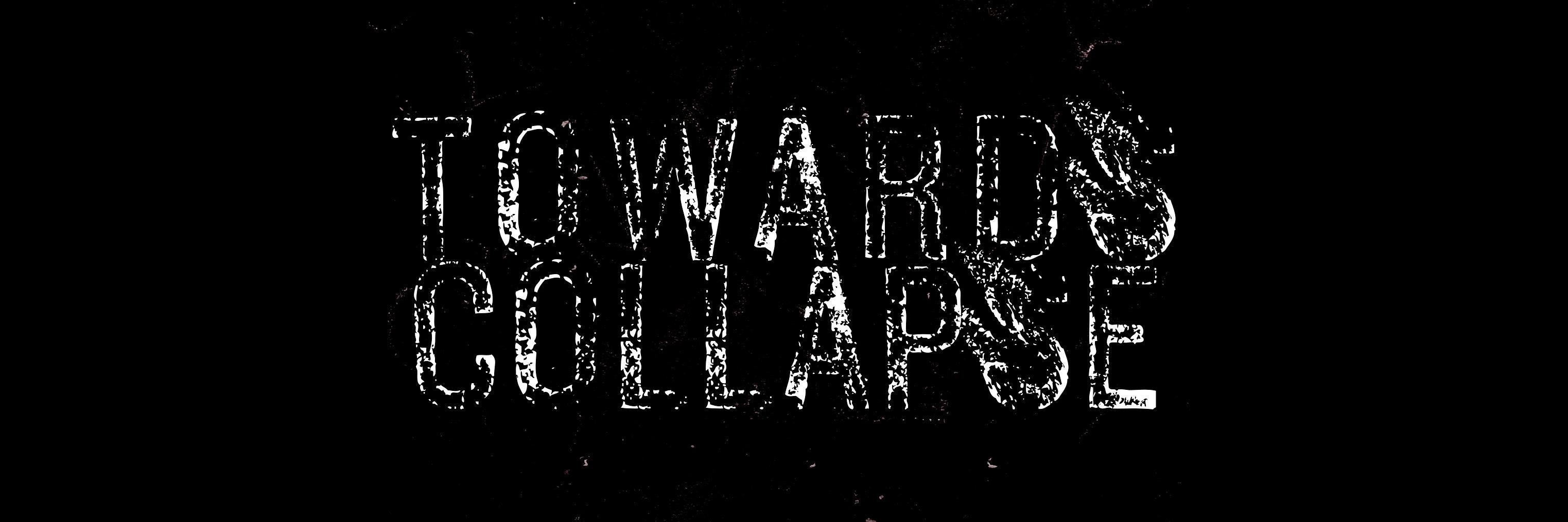 Towards Collapse banner