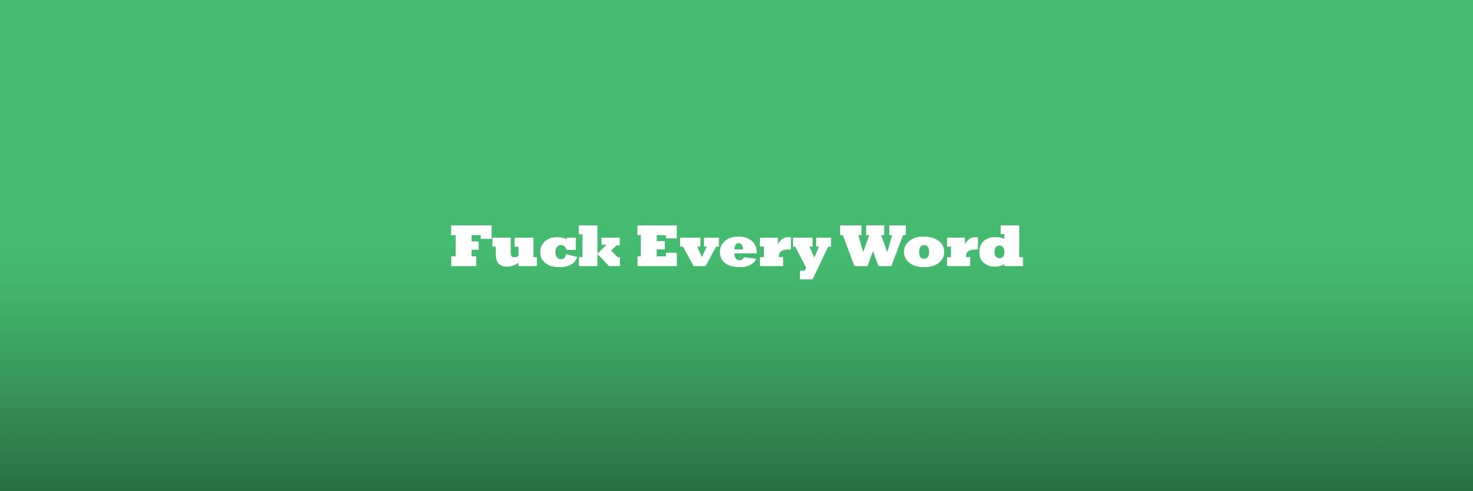 fucking every word's banner