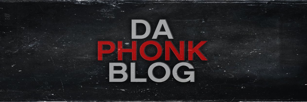 Da Phonk Blog banner