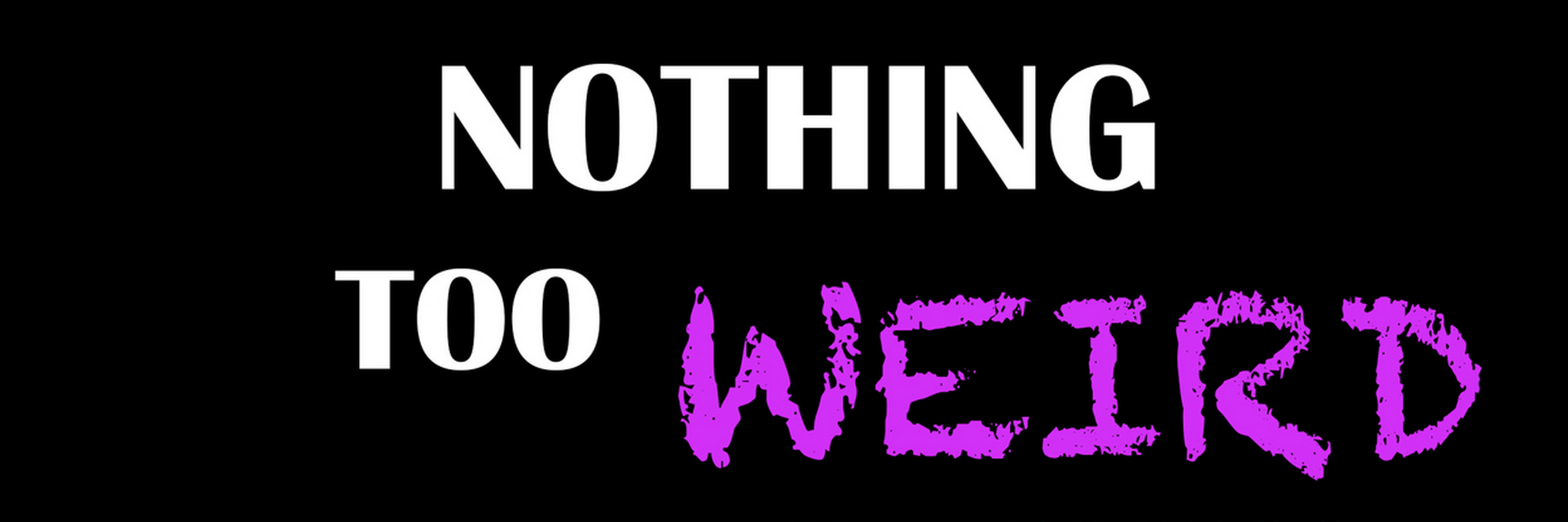 NothingTooWeird's profile banner image