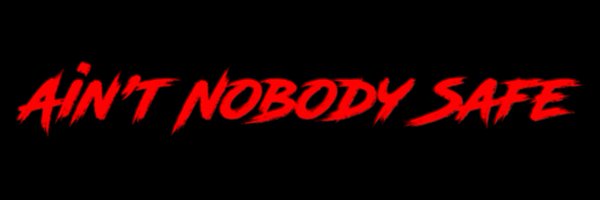 AintNobodySafe1 Profile Banner