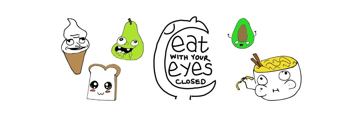 Eat With Your Eyes Closed banner