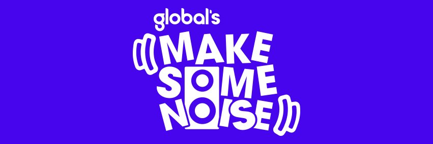 Global's Make Some Noise banner