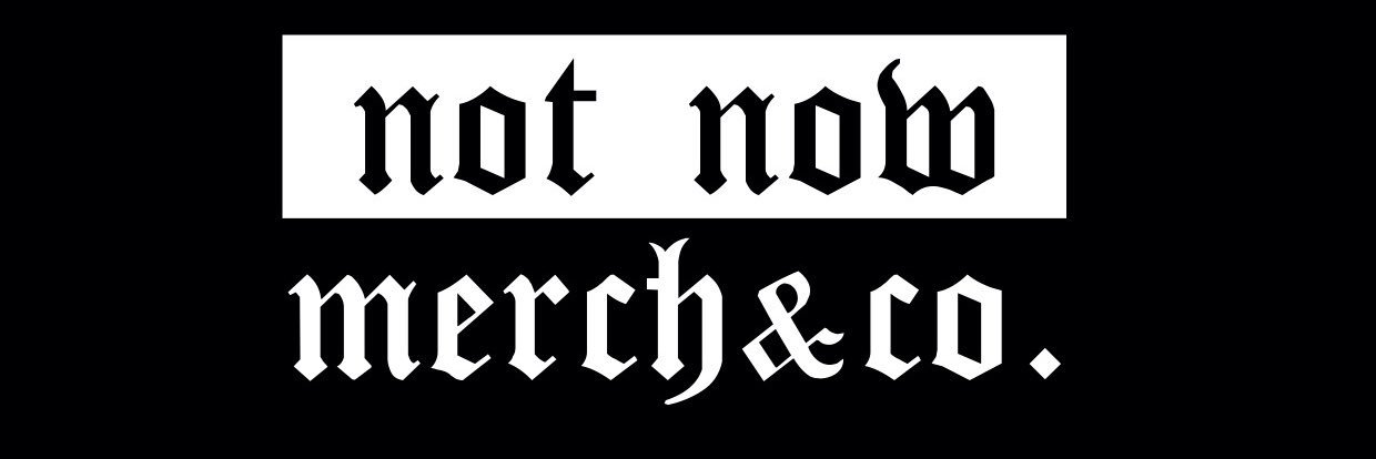 Not Now Merchandise banner