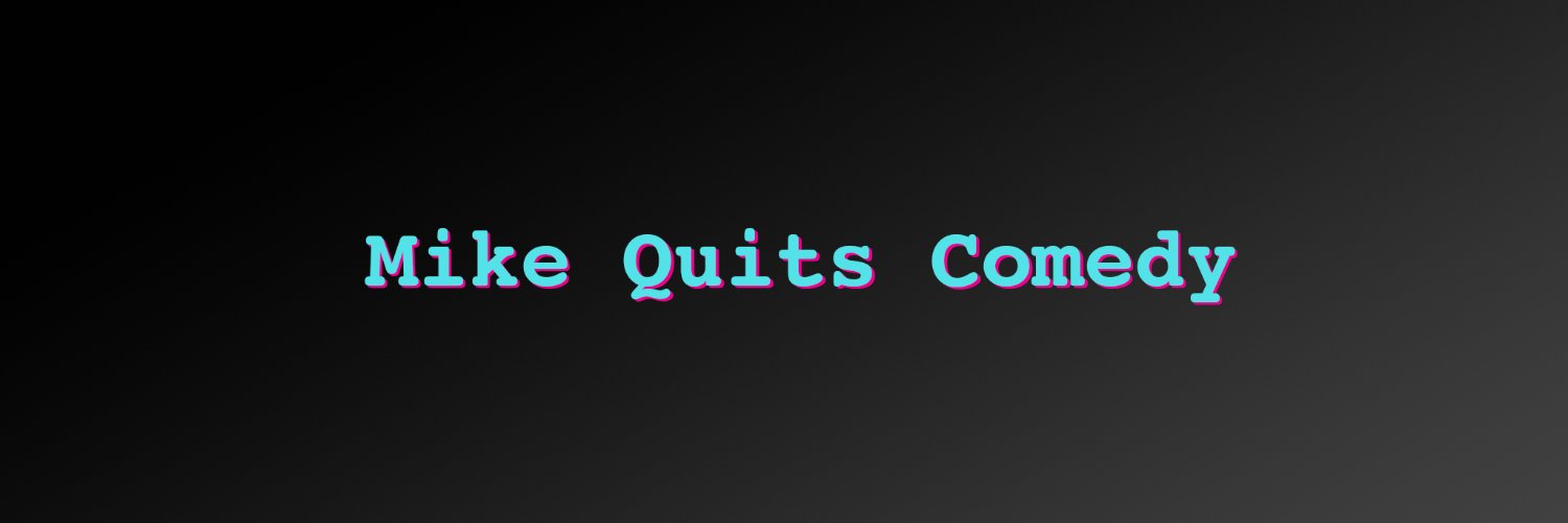 mikequitscomedy's profile banner image