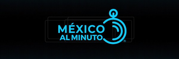 MÉXICO AL MINUTO Profile Banner