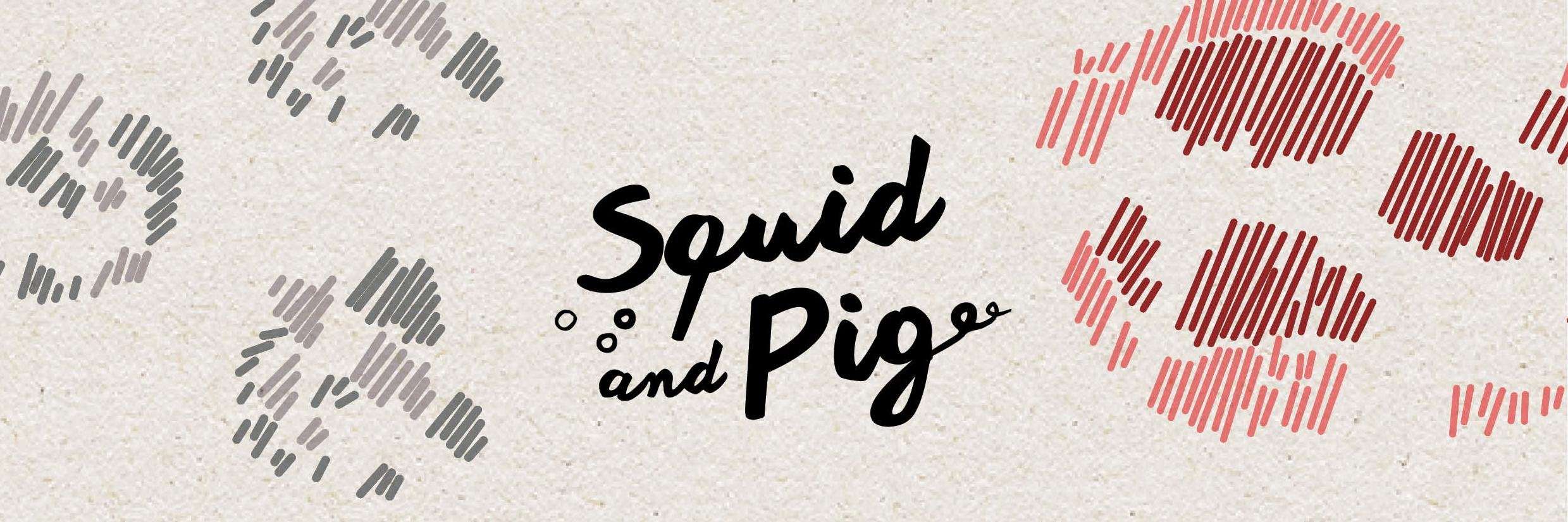 Squid and Pig banner