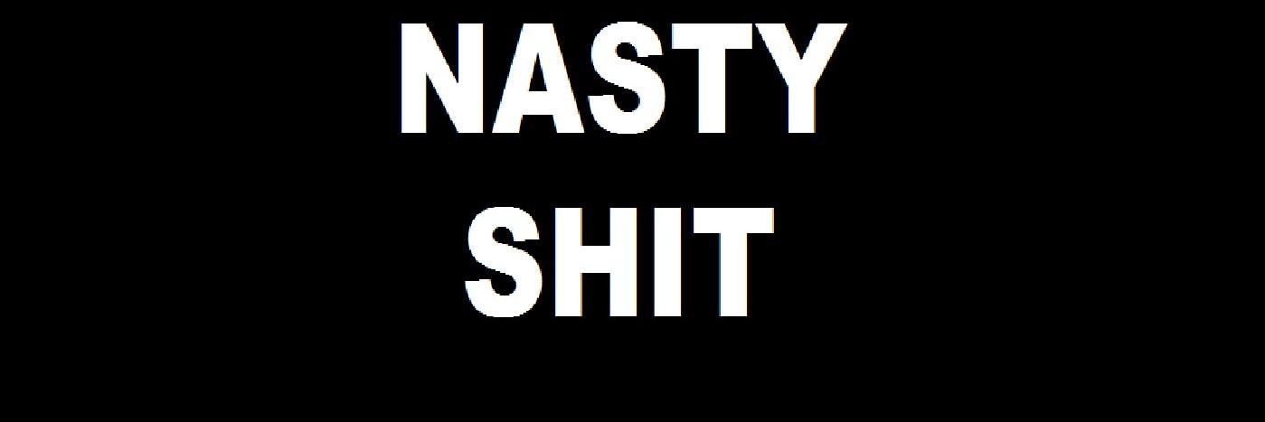 Nasty Shit banner