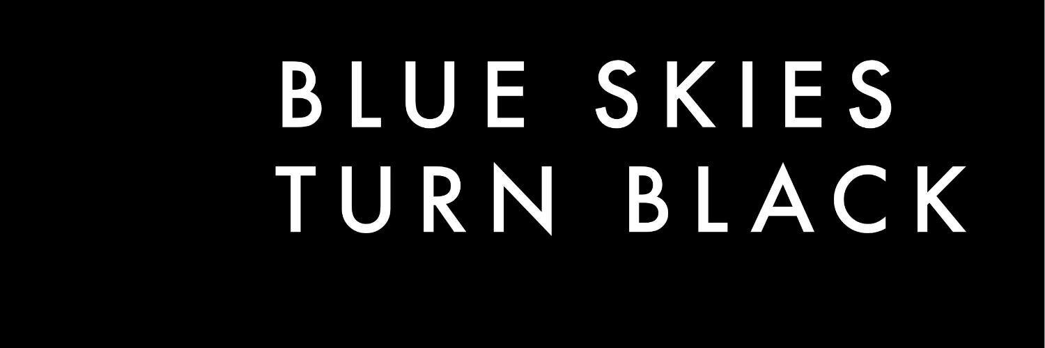 BlueSkiesTurnBlack banner