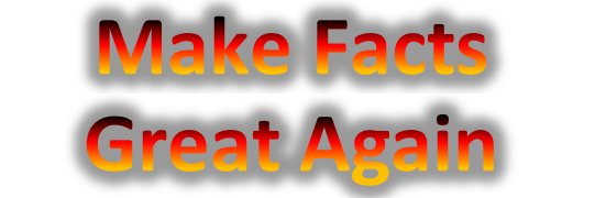 Make Facts Great Again! banner