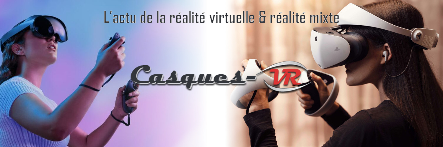 Casques-VR - Actu VR / AR / XR banner