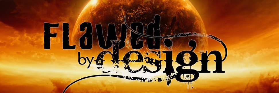 Flawed by Design banner