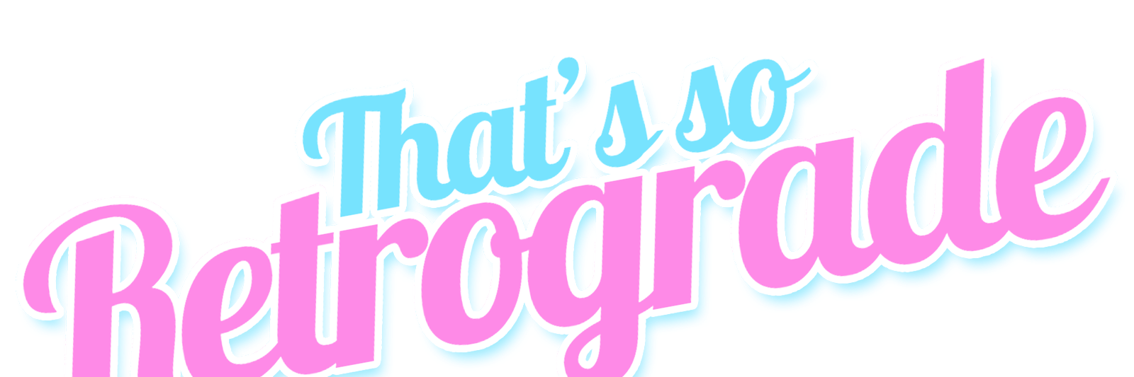 That's So Retrograde banner