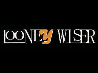 LOONEY WISER banner